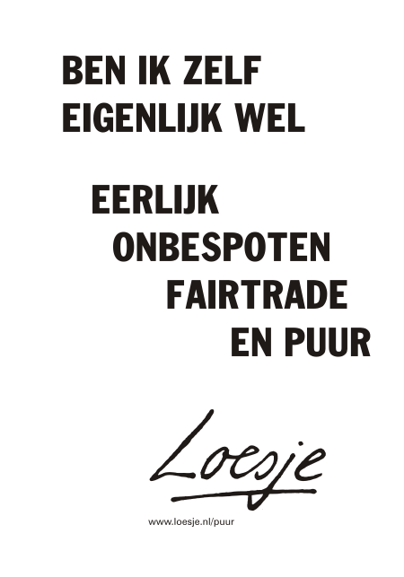 wat is fairtrade Loesje spreuken Puur! uit eten