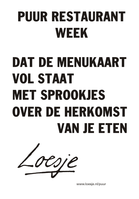 Loesje spreuken Puur! uit eten spreuk biologisch horeca fairtrade restaurants duurzaam