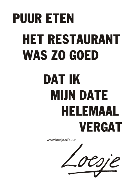 Loesje spreuken Puur! uit eten spreuk biologisch horeca fairtrade restaurants duurzaam